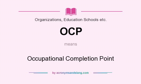 What does OCP mean? It stands for Occupational Completion Point