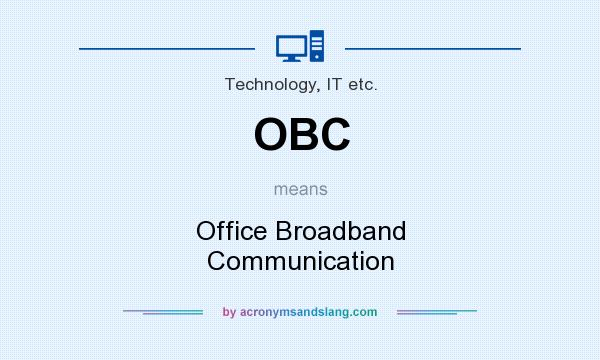 What does OBC mean? It stands for Office Broadband Communication