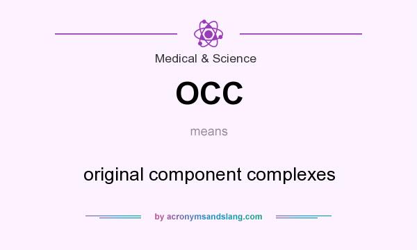 What does OCC mean? It stands for original component complexes
