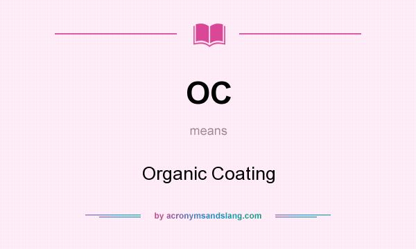 What does OC mean? It stands for Organic Coating