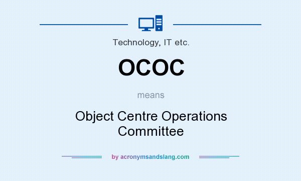 What does OCOC mean? It stands for Object Centre Operations Committee