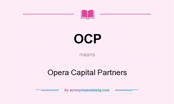 What does OCP mean? It stands for Opera Capital Partners