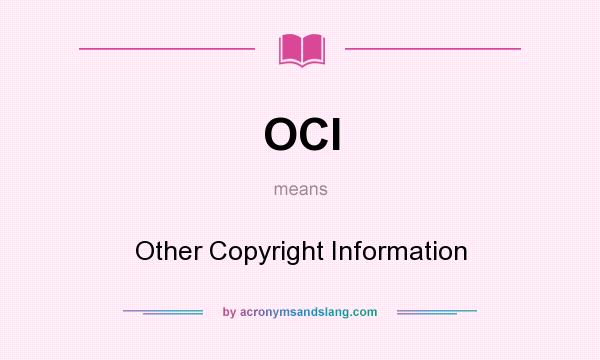 What does OCI mean? It stands for Other Copyright Information