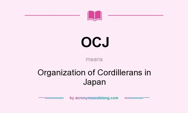 What does OCJ mean? It stands for Organization of Cordillerans in Japan