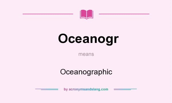 What does Oceanogr mean? It stands for Oceanographic