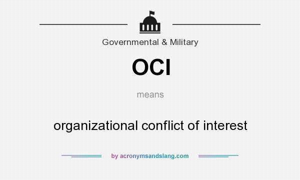 What does OCI mean? It stands for organizational conflict of interest