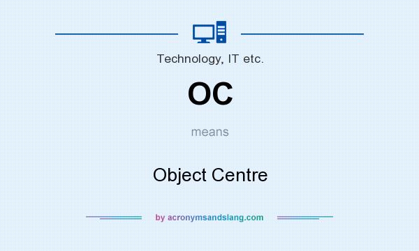 What does OC mean? It stands for Object Centre
