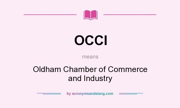 What does OCCI mean? It stands for Oldham Chamber of Commerce and Industry