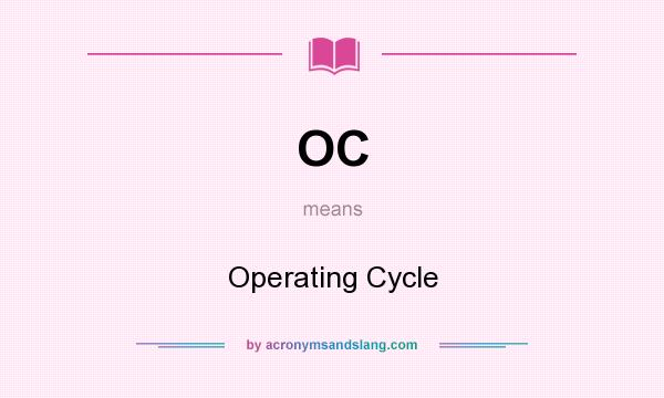 What does OC mean? It stands for Operating Cycle