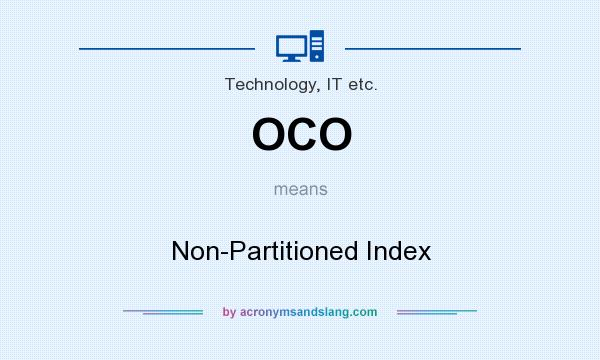 What does OCO mean? It stands for Non-Partitioned Index