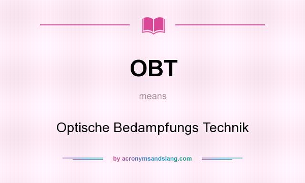 What does OBT mean? It stands for Optische Bedampfungs Technik