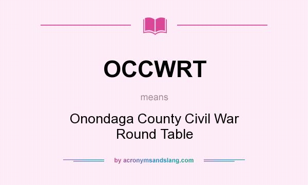 What does OCCWRT mean? It stands for Onondaga County Civil War Round Table