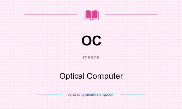 What does OC mean? It stands for Optical Computer