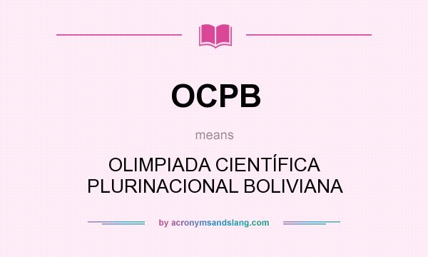 What does OCPB mean? It stands for OLIMPIADA CIENTÍFICA PLURINACIONAL BOLIVIANA