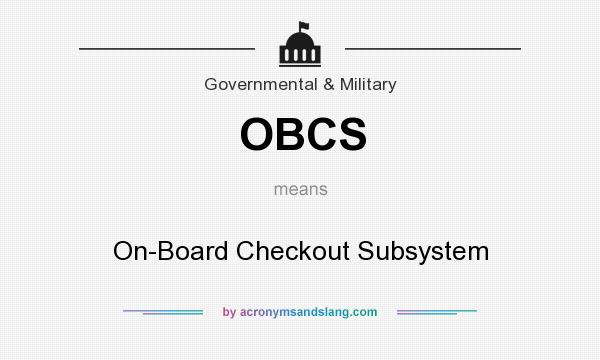 What does OBCS mean? It stands for On-Board Checkout Subsystem