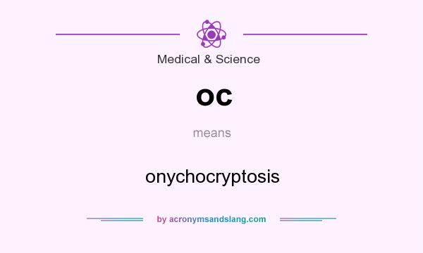 What does oc mean? It stands for onychocryptosis