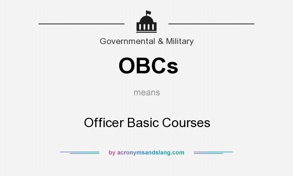 What does OBCs mean? It stands for Officer Basic Courses