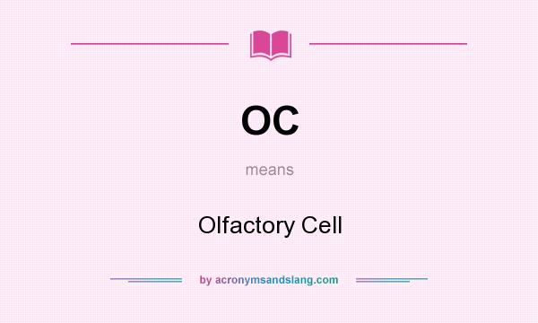 What does OC mean? It stands for Olfactory Cell
