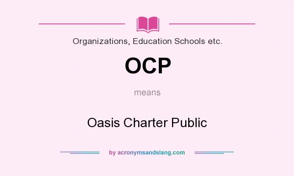What does OCP mean? It stands for Oasis Charter Public