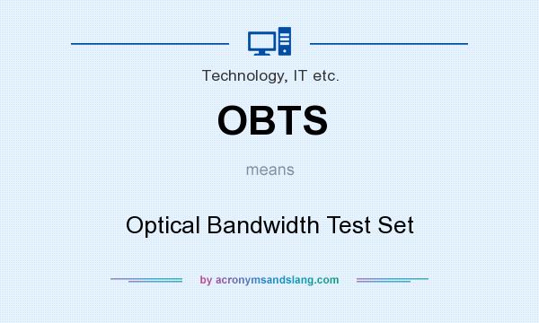 What does OBTS mean? It stands for Optical Bandwidth Test Set