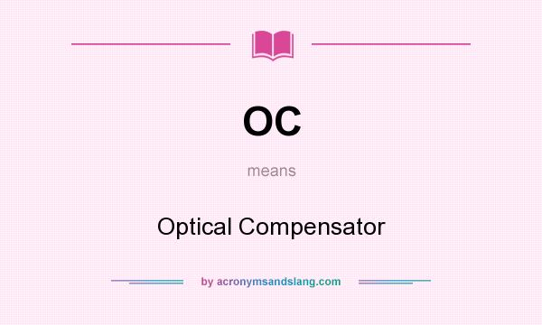 What does OC mean? It stands for Optical Compensator
