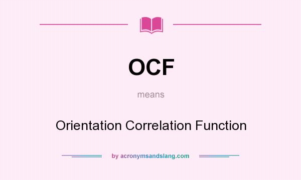 What does OCF mean? It stands for Orientation Correlation Function