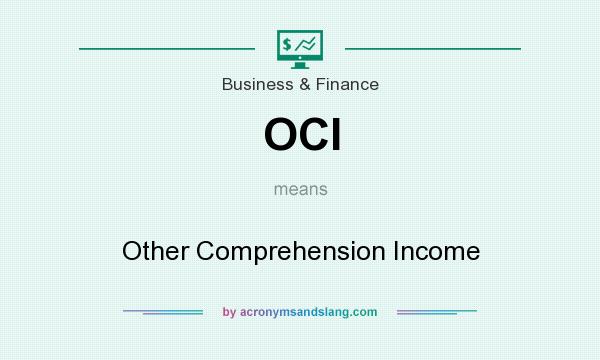 What does OCI mean? It stands for Other Comprehension Income