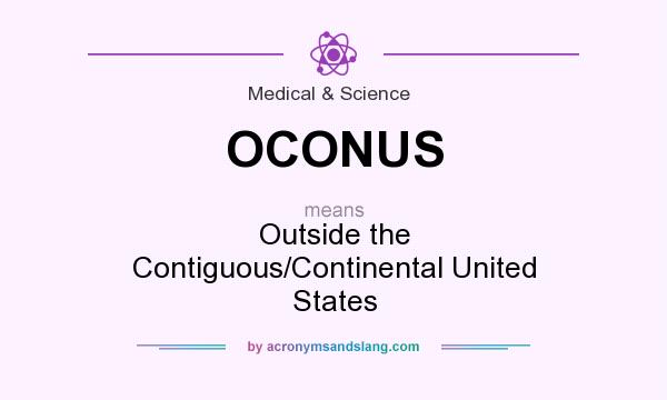 What does OCONUS mean? It stands for Outside the Contiguous/Continental United States