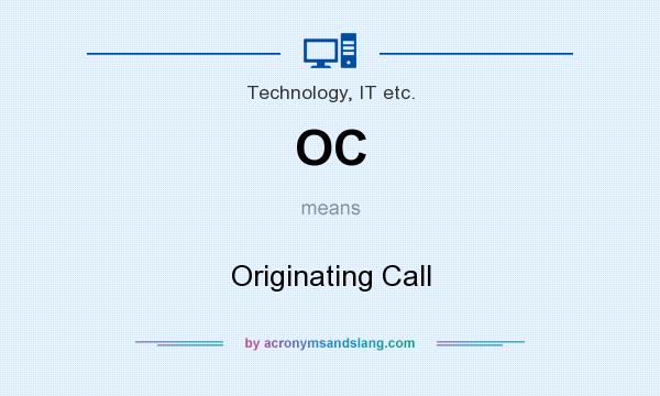 What does OC mean? It stands for Originating Call