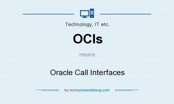 What does OCIs mean? It stands for Oracle Call Interfaces