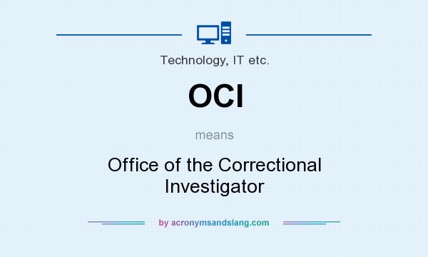What does OCI mean? It stands for Office of the Correctional Investigator