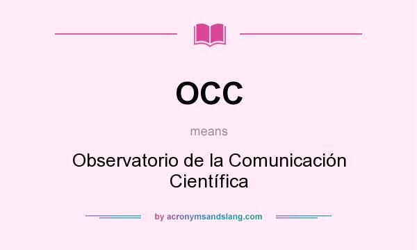 What does OCC mean? It stands for Observatorio de la Comunicación Científica
