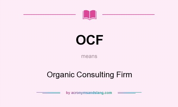What does OCF mean? It stands for Organic Consulting Firm