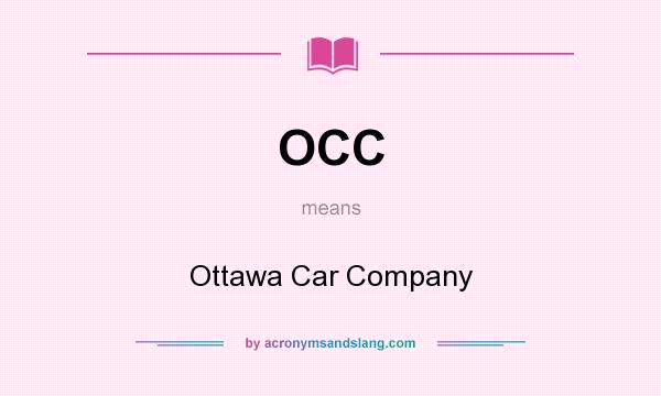 What does OCC mean? It stands for Ottawa Car Company