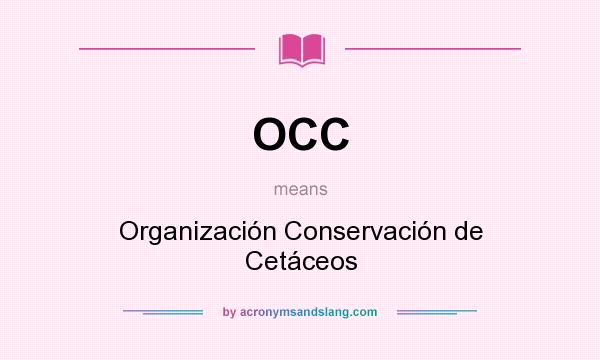 What does OCC mean? It stands for Organización Conservación de Cetáceos