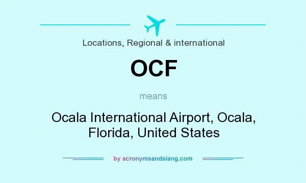 What does OCF mean? It stands for Ocala International Airport, Ocala, Florida, United States