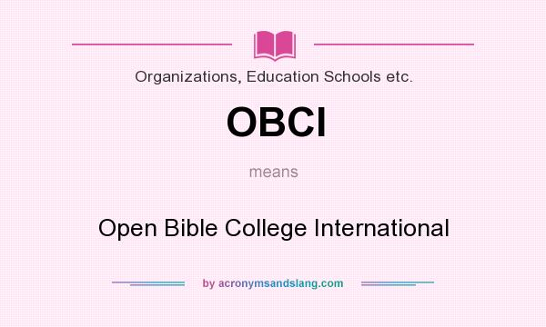 What does OBCI mean? It stands for Open Bible College International