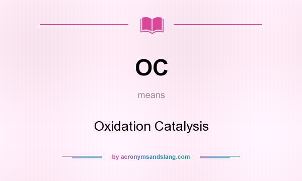 What does OC mean? It stands for Oxidation Catalysis