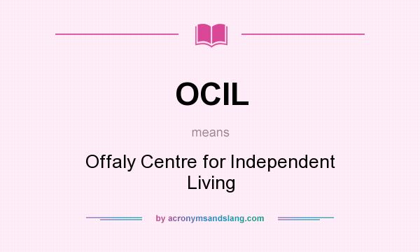 What does OCIL mean? It stands for Offaly Centre for Independent Living