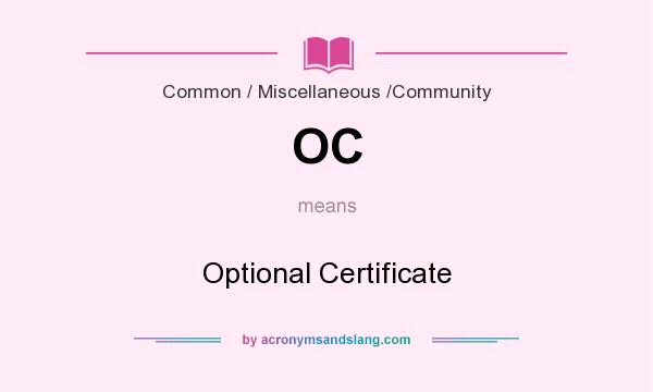 What does OC mean? It stands for Optional Certificate