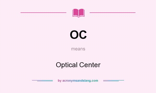 What does OC mean? It stands for Optical Center