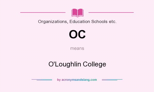 What does OC mean? It stands for O`Loughlin College