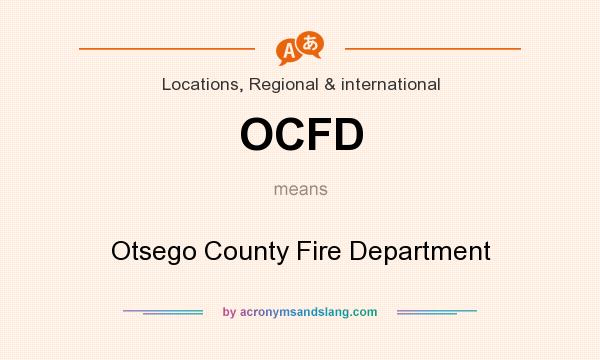 What does OCFD mean? It stands for Otsego County Fire Department