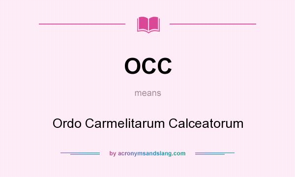 What does OCC mean? It stands for Ordo Carmelitarum Calceatorum