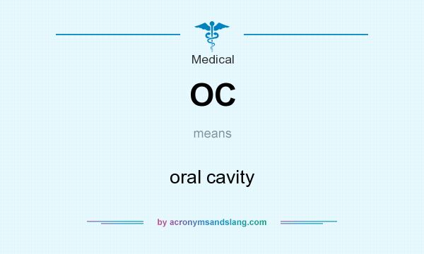What does OC mean? It stands for oral cavity