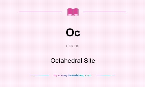 What does Oc mean? It stands for Octahedral Site