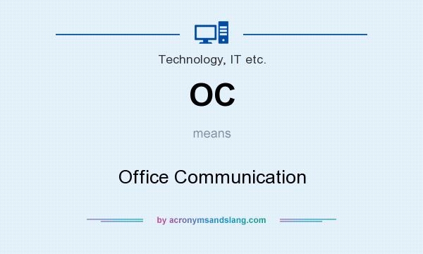 What does OC mean? It stands for Office Communication