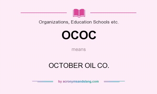 What does OCOC mean? It stands for OCTOBER OIL CO.
