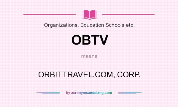 What does OBTV mean? It stands for ORBITTRAVEL.COM, CORP.