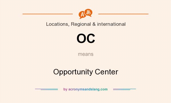 What does OC mean? It stands for Opportunity Center